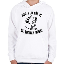 PRINTFASHION Még a jó nők is be tudnak rúgni - Gyerek kapucnis pulóver - Fehér gyerek pulóver, kardigán