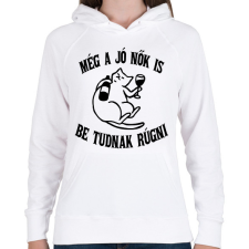 PRINTFASHION Még a jó nők is be tudnak rúgni - Női kapucnis pulóver - Fehér női pulóver, kardigán