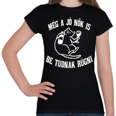 PRINTFASHION Még a jó nők is be tudnak rúgni - Női póló - Fekete