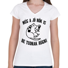 PRINTFASHION Még a jó nők is be tudnak rúgni - Női V-nyakú póló - Fehér