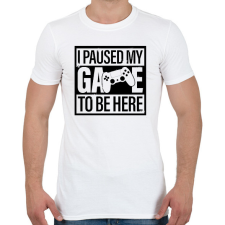 PRINTFASHION Megállítottam a játékom, hogy itt legyek - Férfi póló - Fehér férfi póló