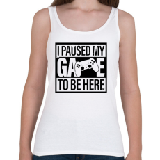 PRINTFASHION Megállítottam a játékom, hogy itt legyek - Női atléta - Fehér