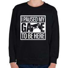 PRINTFASHION Megállítottam a játékot, hogy itt legyek - Gyerek pulóver - Fekete gyerek pulóver, kardigán