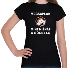 PRINTFASHION Megcsaplak, mint hiénát a dögszag - Női póló - Fekete