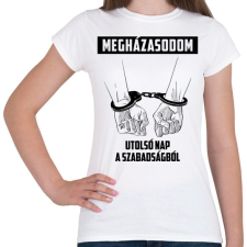 PRINTFASHION Megházasodom - Legénybúcsú - Női póló - Fehér női póló