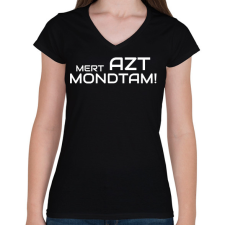 PRINTFASHION MERT AZT MONDTAM - Női V-nyakú póló - Fekete női póló