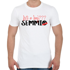 PRINTFASHION Mi a baj? SEMMI!  - Férfi póló - Fehér