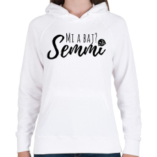 PRINTFASHION Mi a baj? Semmi! - Női kapucnis pulóver - Fehér