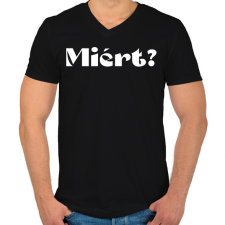 PRINTFASHION Miért? - férfi - Férfi V-nyakú póló - Fekete férfi póló