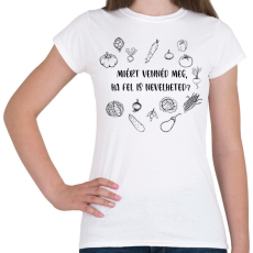 PRINTFASHION Miért vennéd meg - kertészkedés - Női póló - Fehér