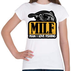 PRINTFASHION MILF - Man I Love Fishing - Női póló - Fehér