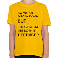 PRINTFASHION Minden ember egyenlő, de a legjobbak akik decemberben születtek - Gyerek póló - Sárga