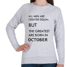 PRINTFASHION Minden ember egyenlő, de a legjobbak akik októberben születtek - Női pulóver - Sport szürke