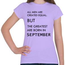 PRINTFASHION Minden ember egyenlő, de a legjobbak akik szeptemberben születtek - Női póló - Viola