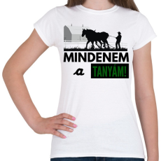 PRINTFASHION MINDENEM A TANYÁM - Női póló - Fehér