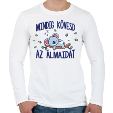 PRINTFASHION Mindig kövesd az álmaidat - Férfi hosszú ujjú póló - Fehér