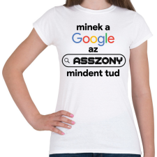 PRINTFASHION Minek a google az asszony mindent tud - Női póló - Fehér női póló