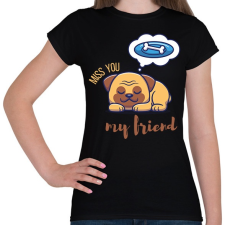 PRINTFASHION Miss you my friend - Kutyás - Női póló - Fekete női póló