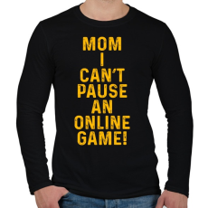 PRINTFASHION Mom, I can't pause an online game! - Férfi hosszú ujjú póló - Fekete