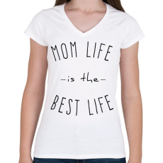 PRINTFASHION mom life is best life - Női V-nyakú póló - Fehér
