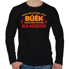 PRINTFASHION Mond még egyszer, hogy BÚÉK - Férfi hosszú ujjú póló - Fekete