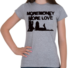 PRINTFASHION More Money More Love - Női póló - Sport szürke női póló