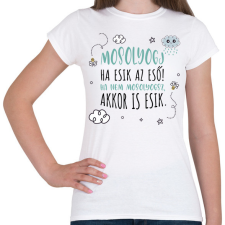 PRINTFASHION Mosolyogj ha esik az eső - Női póló - Fehér női póló