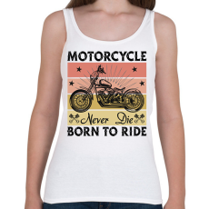 PRINTFASHION Motorcycle Never Die Born To Ride - Női atléta - Fehér