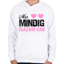 PRINTFASHION Mrs. Mindig igazam van - Páros póló - Gyerek kapucnis pulóver - Fehér gyerek pulóver, kardigán