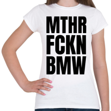 PRINTFASHION Mthr fckn BMW póló - Női póló - Fehér női póló