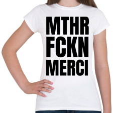 PRINTFASHION Mthr fckn Merci póló - Női póló - Fehér női póló