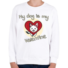 PRINTFASHION My dog is my valentine  - Gyerek pulóver - Fehér