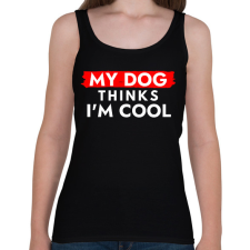 PRINTFASHION My dog thinks I'm Cool - Női atléta - Fekete női trikó