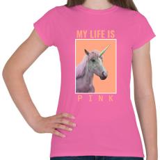 PRINTFASHION MY LIFE IS PINK - Női póló - Rózsaszín
