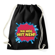 PRINTFASHION NA MÉG MIT NEM - Sportzsák, Tornazsák - Fekete tornazsák