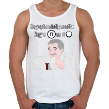 PRINTFASHION Nagyapám mindig mondta - Férfi atléta - Fehér atléta, trikó