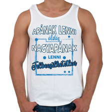 PRINTFASHION Nagyapának lenni felbecsülhetetlen - Férfi atléta - Fehér atléta, trikó