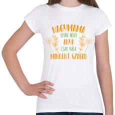 PRINTFASHION Nagymama olyan mint anya  - Női póló - Fehér