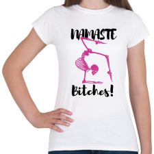 PRINTFASHION Namaste Bitches! - Fekete - Női póló - Fehér női póló