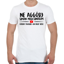 PRINTFASHION Ne aggódj megcsinálom láttam youtube-on - Férfi póló - Fehér férfi póló