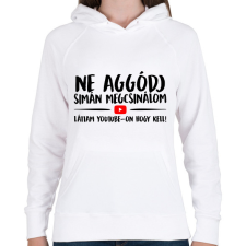 PRINTFASHION Ne aggódj megcsinálom láttam youtube-on - Női kapucnis pulóver - Fehér női pulóver, kardigán