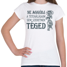 PRINTFASHION Ne aggódj - Tetoválás - Női póló - Fehér