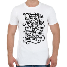 PRINTFASHION Ne félj! - Férfi póló - Fehér