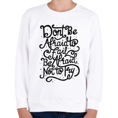 PRINTFASHION Ne félj! - Gyerek pulóver - Fehér
