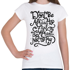 PRINTFASHION Ne félj! - Női póló - Fehér