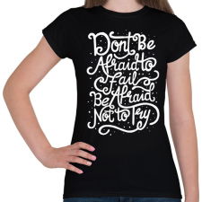 PRINTFASHION Ne félj! - Női póló - Fekete női póló