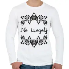 PRINTFASHION Ne idegelj - Férfi hosszú ujjú póló - Fehér férfi póló