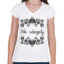 PRINTFASHION Ne idegelj - Női V-nyakú póló - Fehér női póló