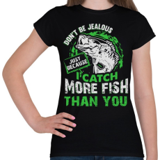 PRINTFASHION Ne légy irigy, amiért több halat fogok... - Női póló - Fekete