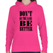 PRINTFASHION Ne légy mindig ugyanaz, légy jobb - Női kapucnis pulóver - Fukszia női pulóver, kardigán